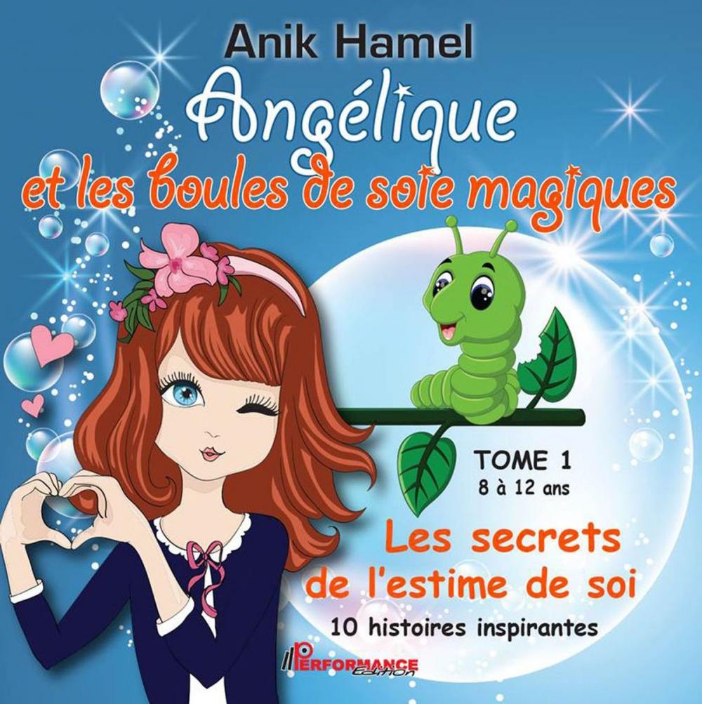 Big bigCover of Angélique et les boules de soie magiques 01 : Les secrets de l'estime de soi