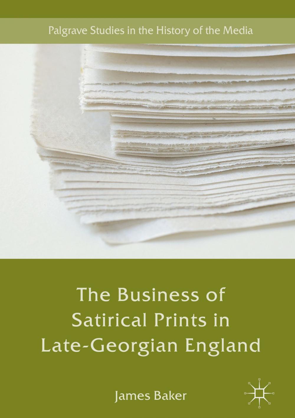 Big bigCover of The Business of Satirical Prints in Late-Georgian England