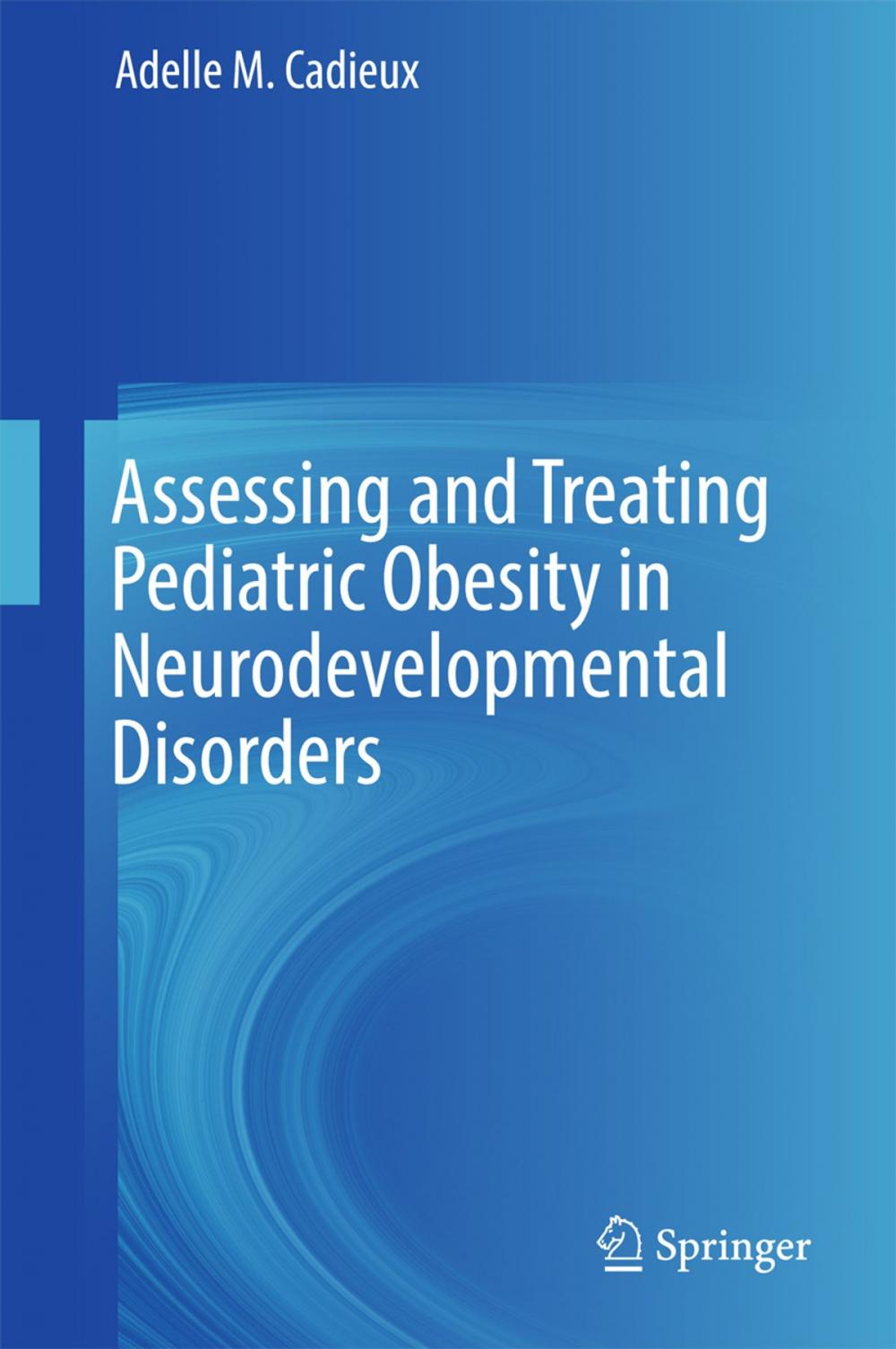 Big bigCover of Assessing and Treating Pediatric Obesity in Neurodevelopmental Disorders