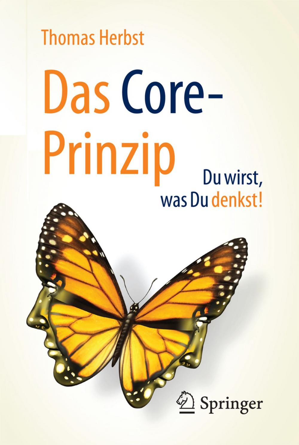 Big bigCover of Das CORE-Prinzip: Du wirst, was Du denkst!