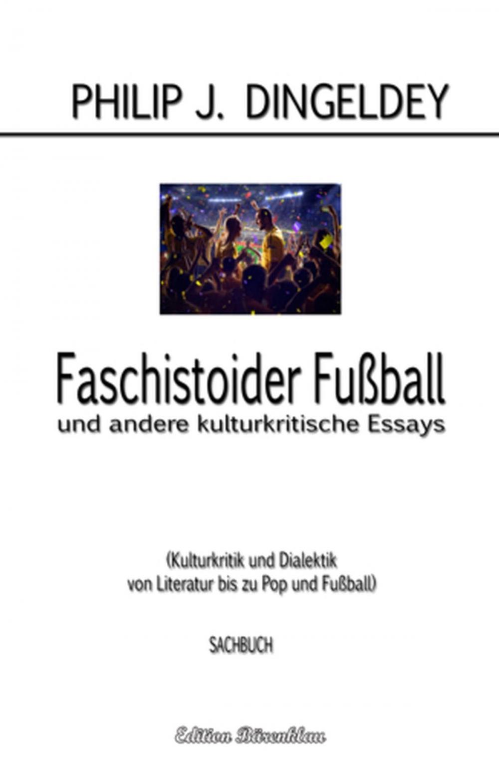 Big bigCover of Faschistoider Fußball und andere kulturkritische Essays