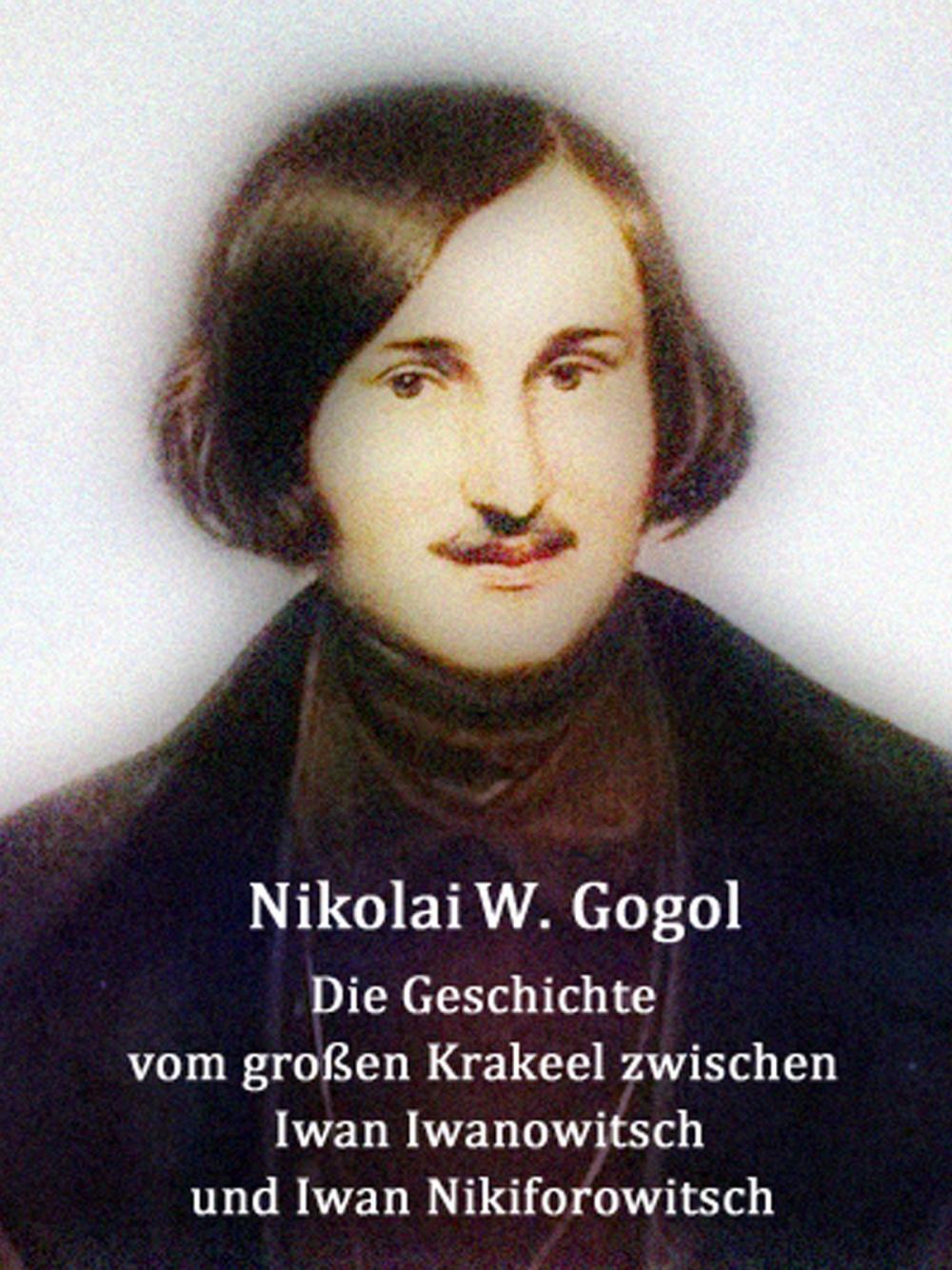 Big bigCover of Die Geschichte vom großen Krakeel zwischen Iwan Iwanowitsch und Iwan Nikiforowitsch