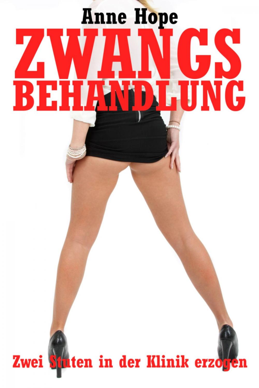 Big bigCover of Zwangsbehandlung - Zwei Stuten in der Klinik erzogen