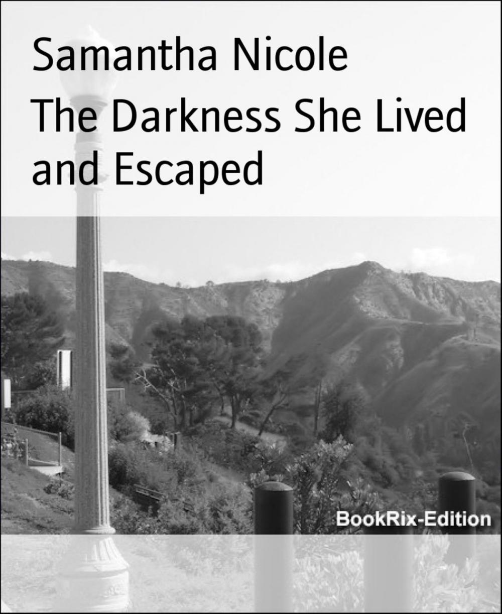 Big bigCover of The Darkness She Lived and Escaped