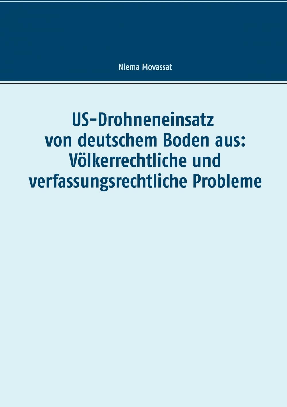 Big bigCover of US-Drohneneinsatz von deutschem Boden aus: Völkerrechtliche und verfassungsrechtliche Probleme