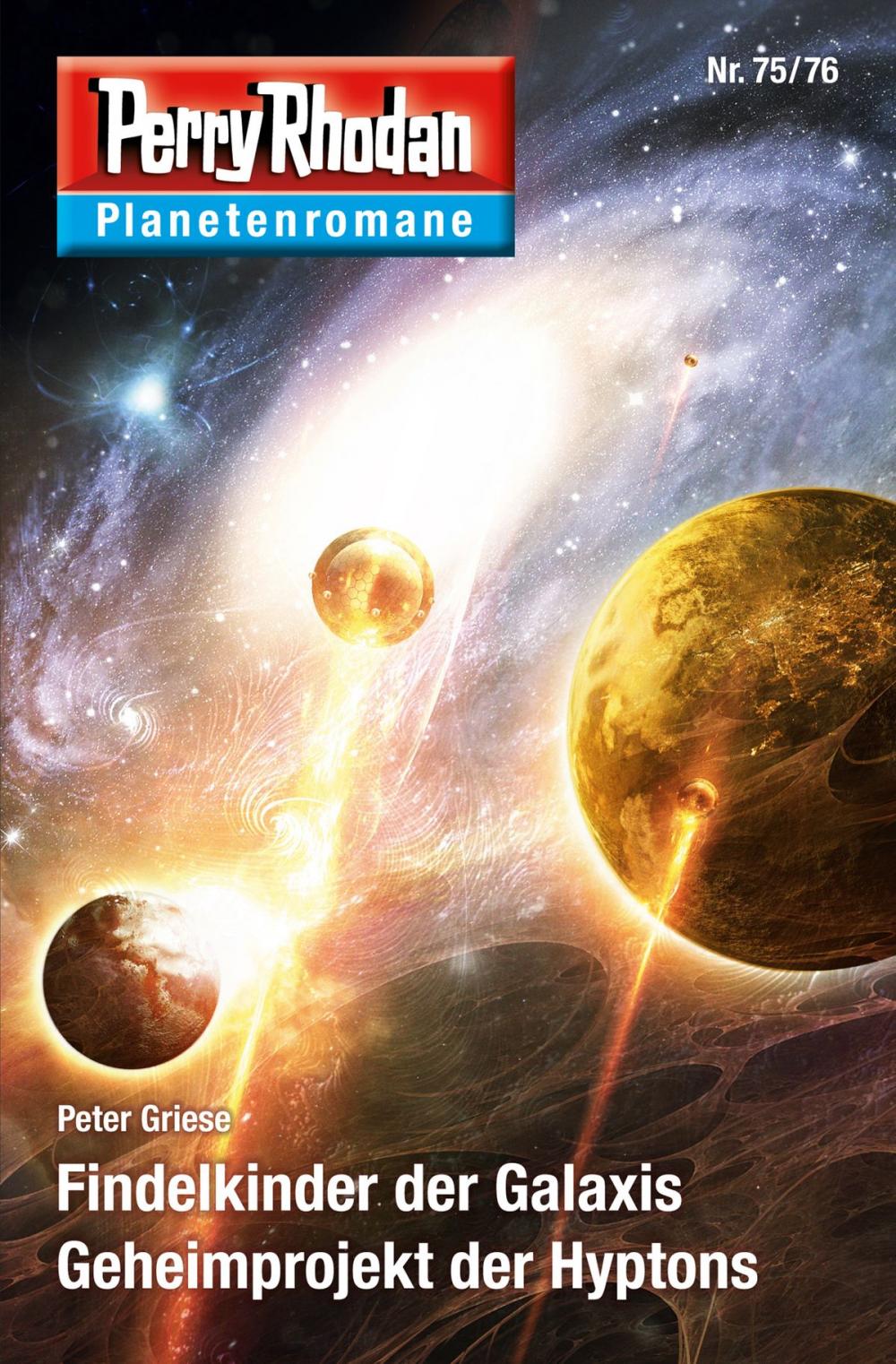 Big bigCover of Planetenroman 75 + 76: Findelkinder der Galaxis / Geheimprojekt der Hyptons