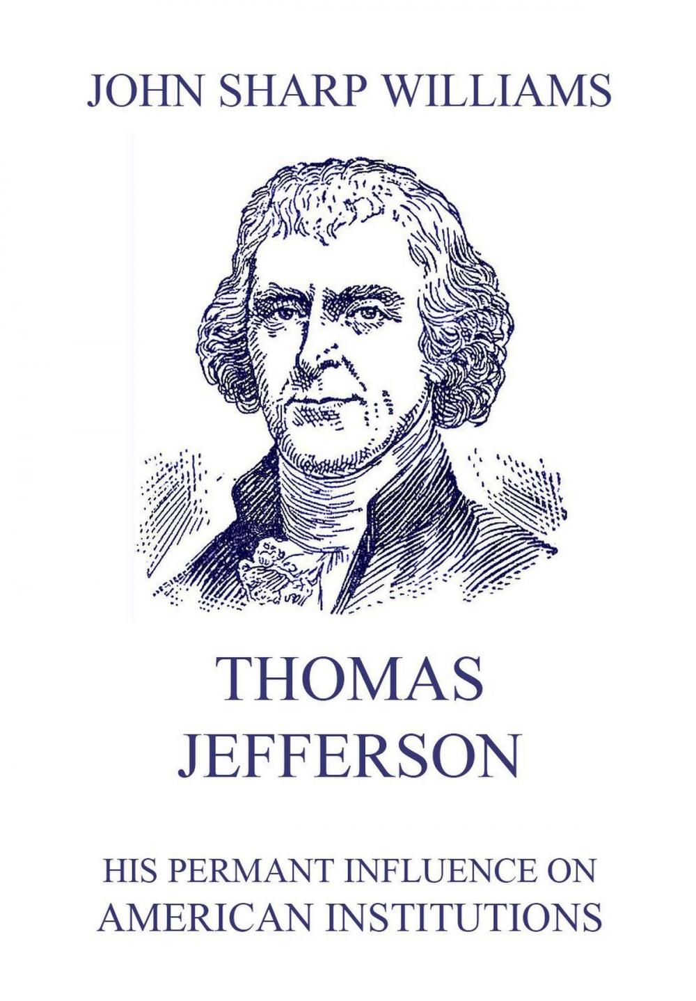 Big bigCover of Thomas Jefferson - His permanent influence on American institutions