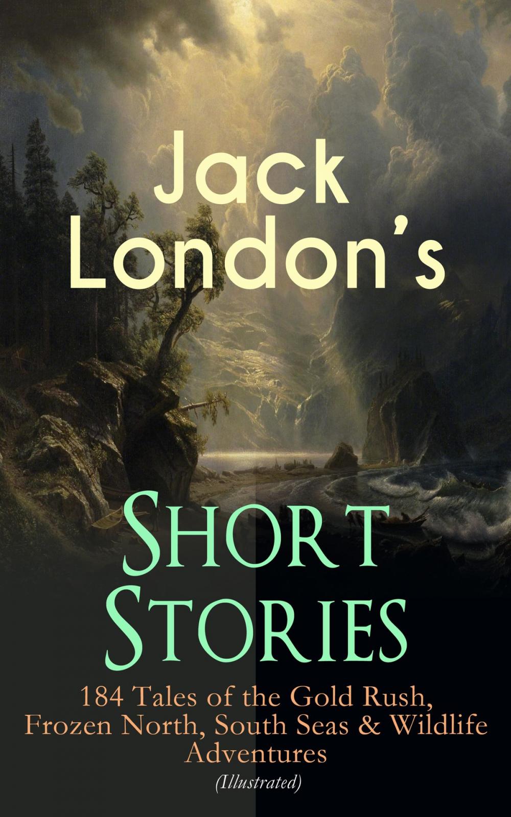 Big bigCover of Jack London's Short Stories: 184 Tales of the Gold Rush, Frozen North, South Seas & Wildlife Adventures (Illustrated)