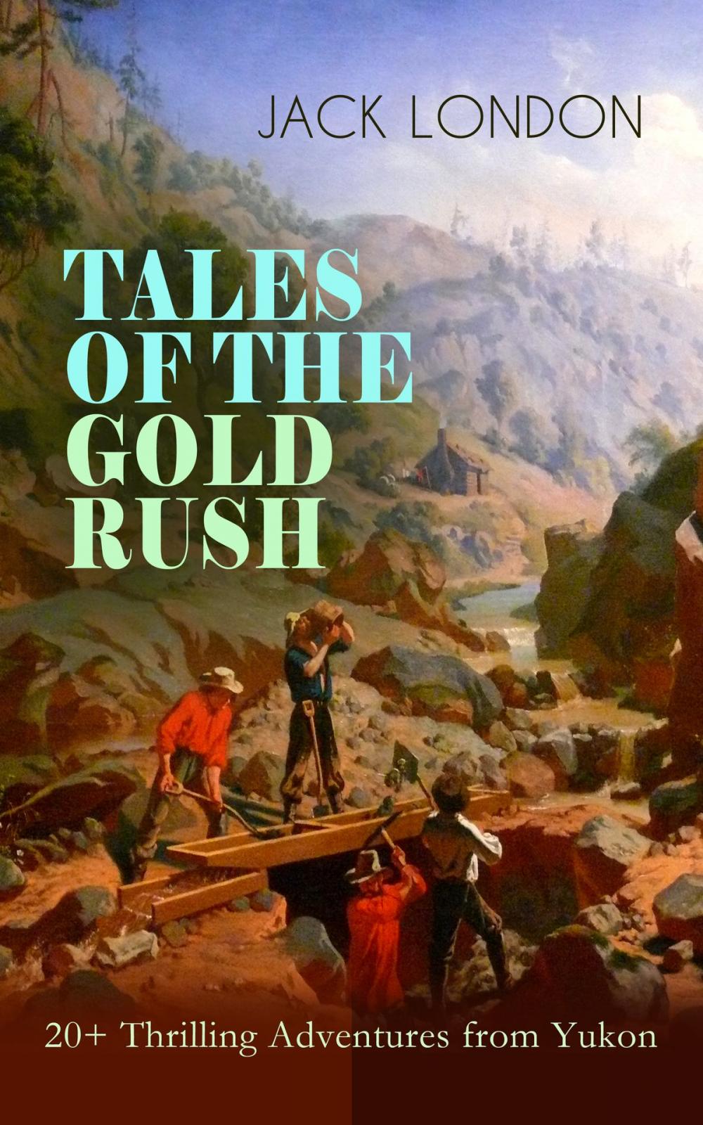 Big bigCover of TALES OF THE GOLD RUSH – 20+ Thrilling Adventures from Yukon