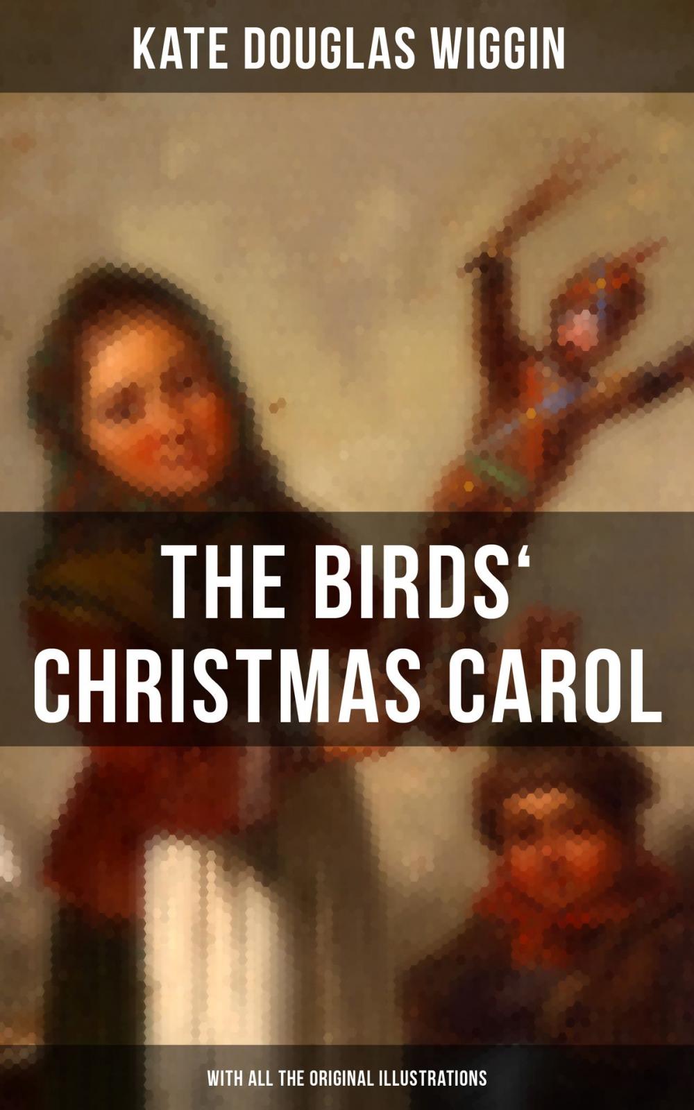 Big bigCover of The Birds' Christmas Carol (With All the Original Illustrations)