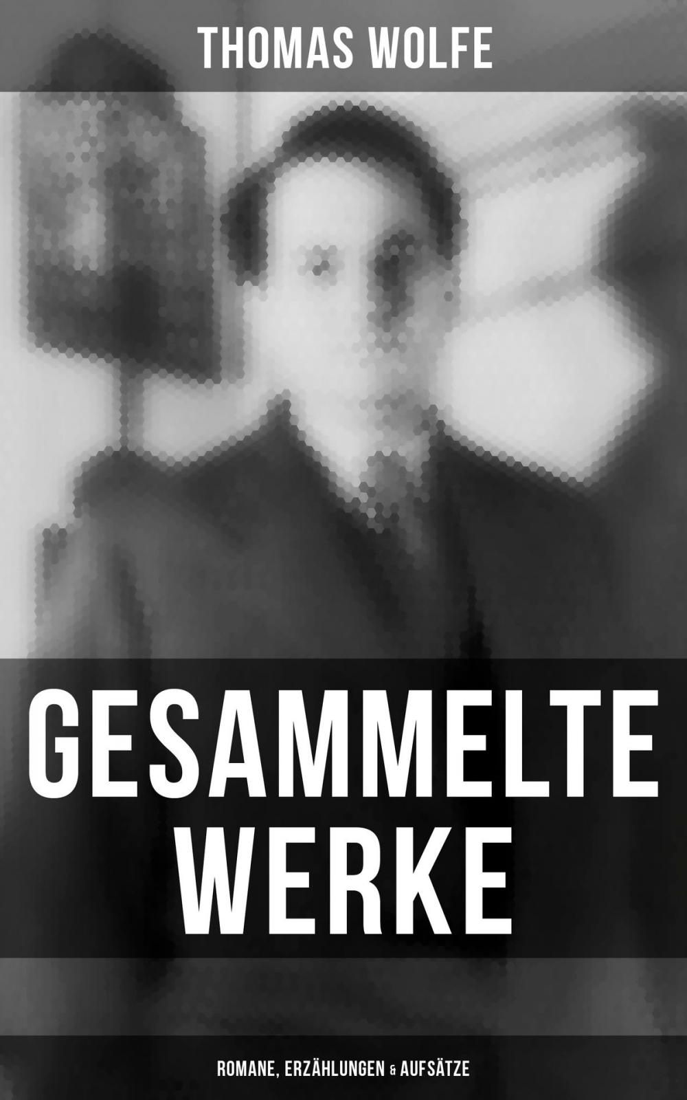 Big bigCover of Gesammelte Werke: Romane, Erzählungen & Aufsätze