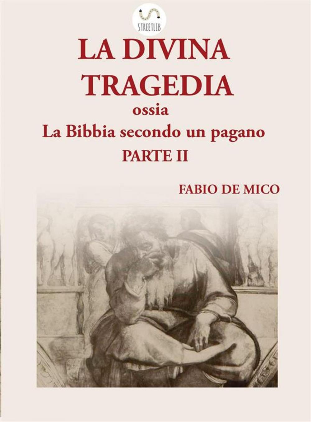 Big bigCover of La DIVINA TRAGEDIA ossia la Bibbia secondo un pagano Parte II