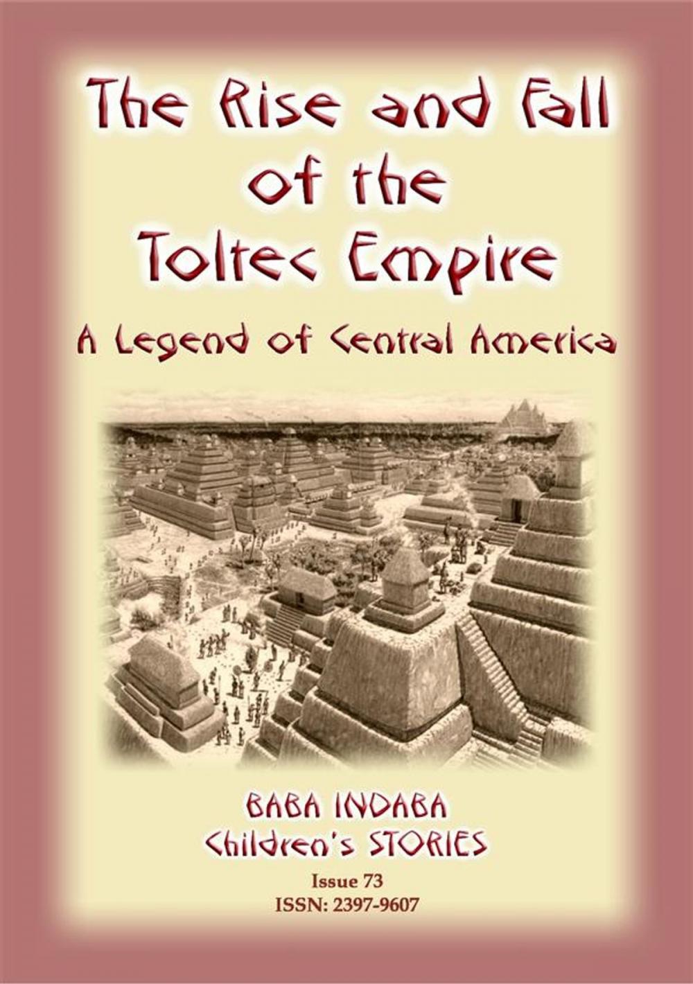 Big bigCover of THE RISE AND FALL OF THE TOLTEC EMPIRE - An ancient Mexican legend