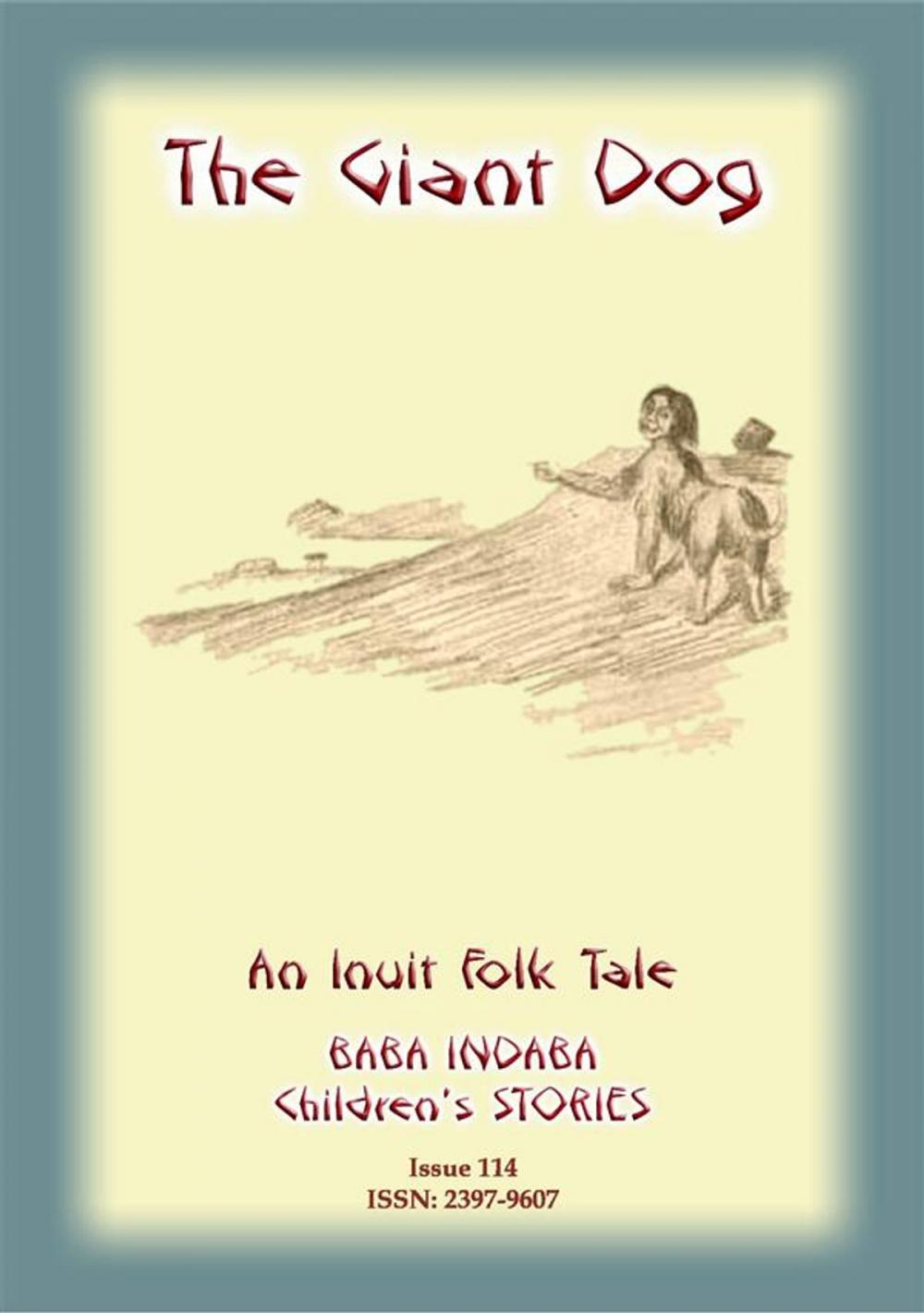 Big bigCover of THE GIANT DOG - An Inuit (Eskimo) Children’s Tale