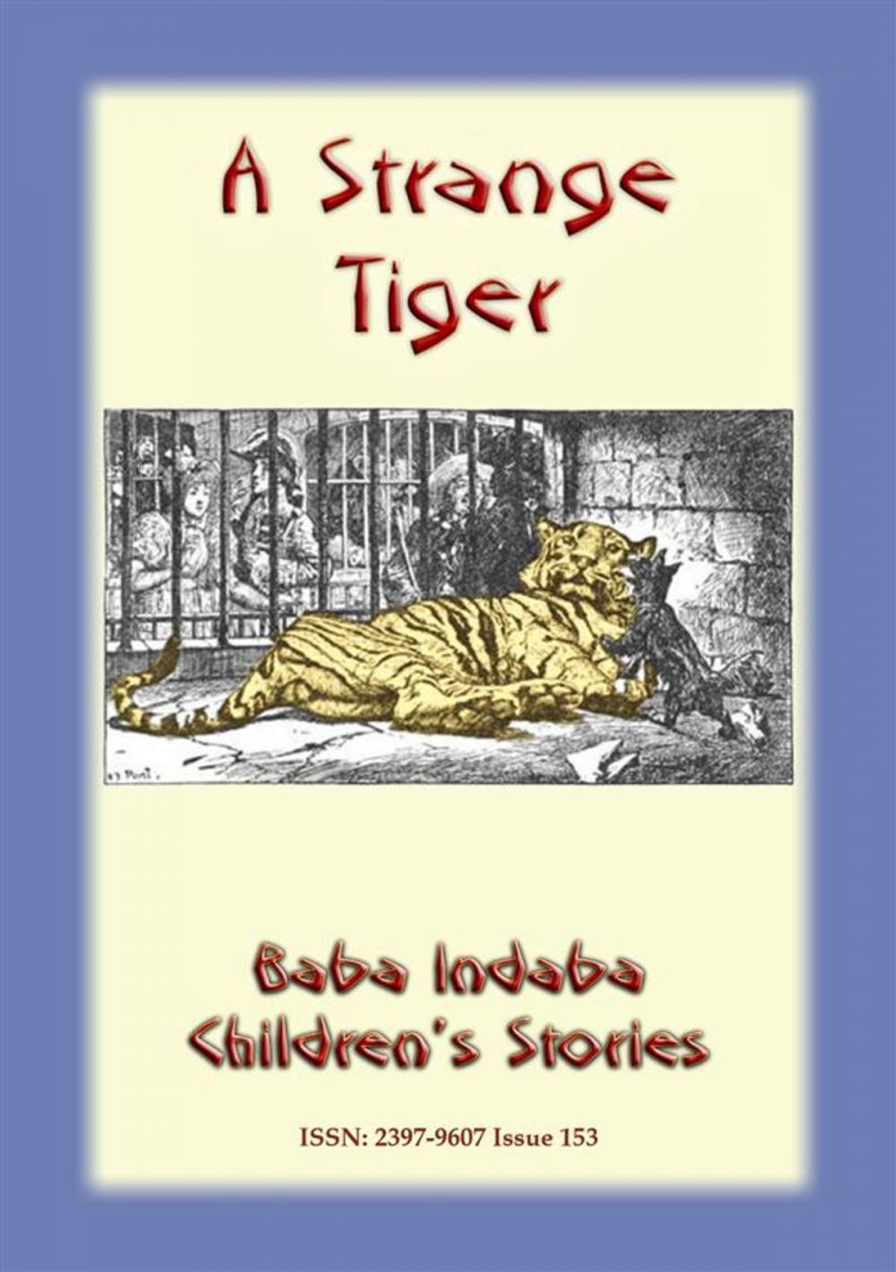 Big bigCover of A STRANGE TIGER - A true story about a tiger