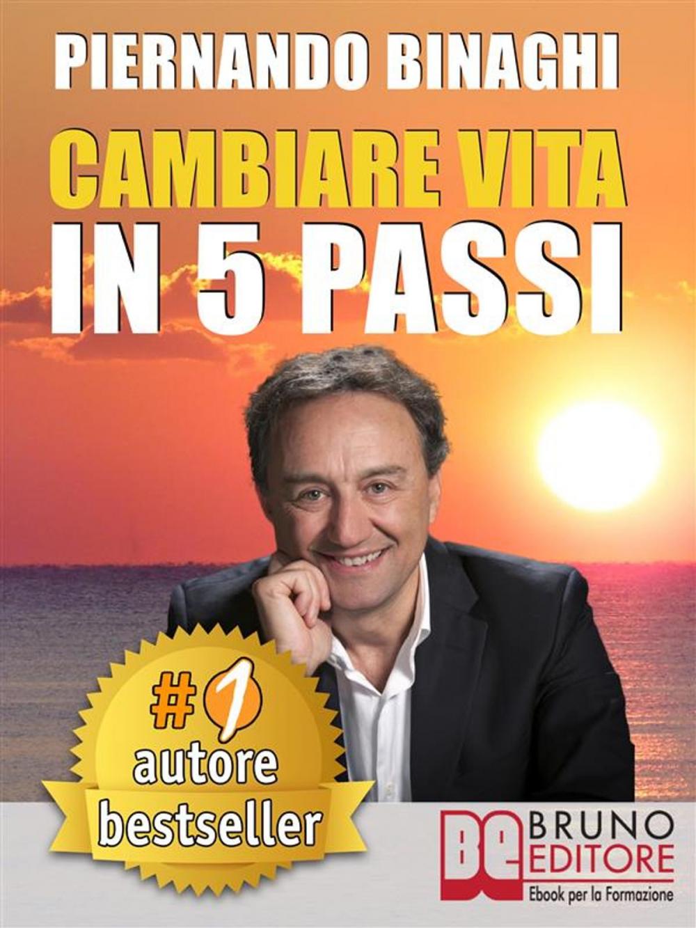 Big bigCover of CAMBIARE VITA IN 5 PASSI. Come Raggiungere La Realizzazione Personale e Riscoprire Il Benessere Naturale e Psicofisico Con la PNL e il Coaching.