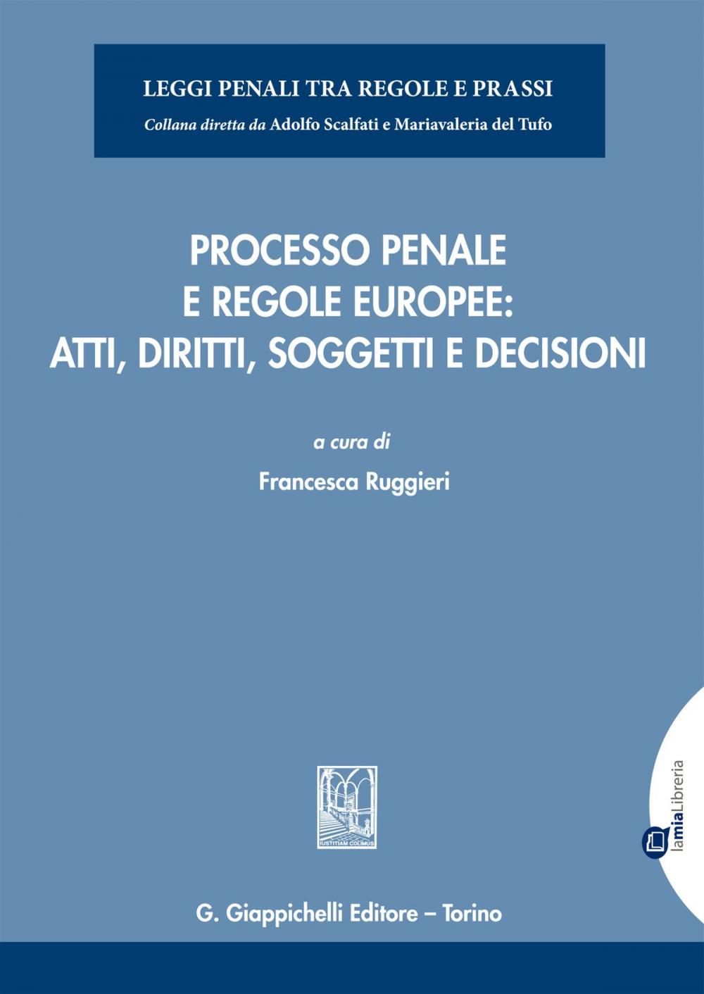 Big bigCover of Processo penale e regole europee: atti, diritti, soggetti e decisioni