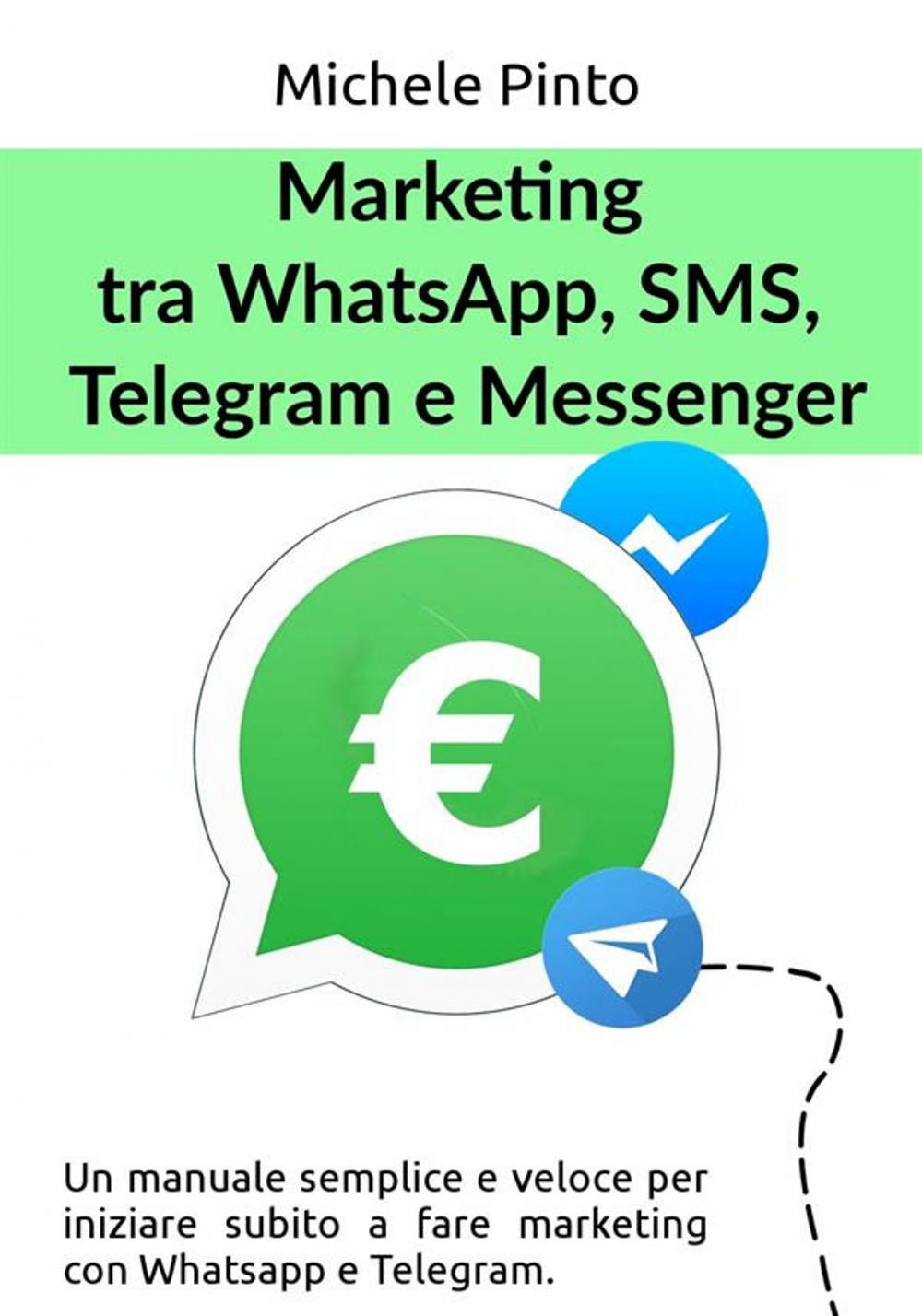 Big bigCover of Marketing tra Whatsapp, SMS, Telegram e Messenger