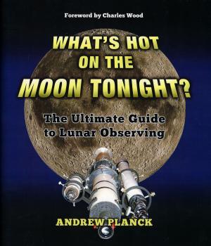 Cover of What's Hot on the Moon Tonight?: The Ultimate Guide to Lunar Observing
