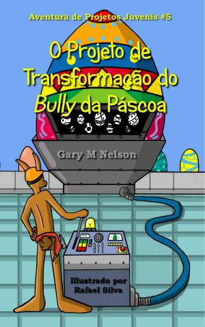 Cover of O Projeto de Transformação do Bully da Páscoa: Aventuras de Projetos Juvenis #5