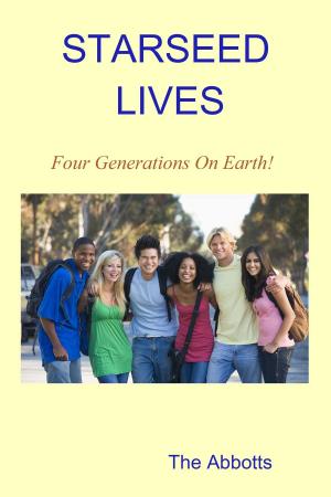 Cover of the book Starseed Lives: Four Generations on Earth! - A Quick Read Book by Maude Massey