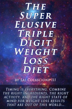 Cover of the book The Super Elusive Triple Digit Weight Loss Diet by Sandra Susan Friedman