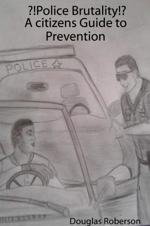 Cover of Police Brutality A Citizens Guide to Prevention