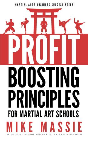 Cover of the book The Profit-Boosting Principles for Martial Art Schools by Nick Davidson, Shaun Hunt