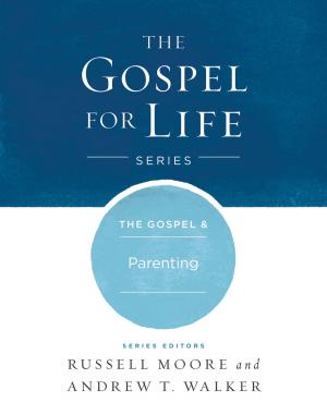 Cover of the book The The Gospel & Parenting by CSB Bibles by Holman