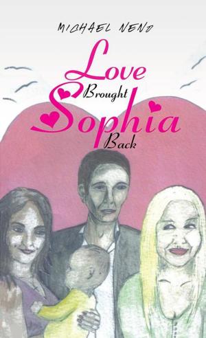 Cover of the book Love Brought Sophia Back by Robin Amrine