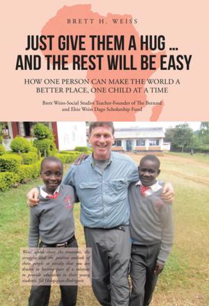 Cover of the book Just Give Them a Hug . . . and the Rest Will Be Easy by Bruce G. Kauffmann