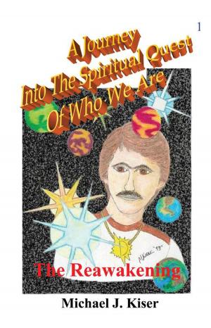 Cover of the book A Journey into the Spiritual Quest of Who We Are - Book -1 The Reawakening by Ivan Kos