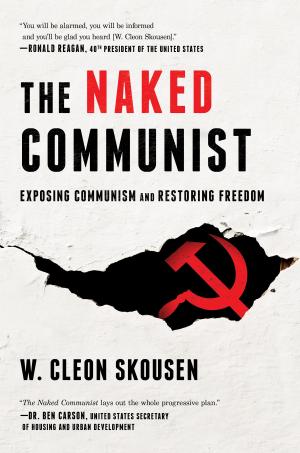 Cover of the book The Naked Communist by W. Cleon Skousen, Ezra Taft Benson