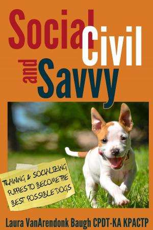 bigCover of the book Social, Civil, and Savvy: Training and Socializing Puppies to Become the Best Possible Dogs by 