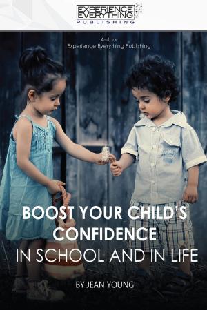 Cover of the book Boost Your Child’s Confidence In School and in Life by Diana Richardson