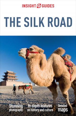 Cover of the book Insight Guides Silk Road (Travel Guide eBook) by Anna Kaminski, Nick Edwards, Shafik Meghji, Sorrel Moseley-Williams