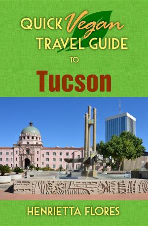 Cover of the book Quick Vegan Travel Guide to Tucson by 黃曉鈴