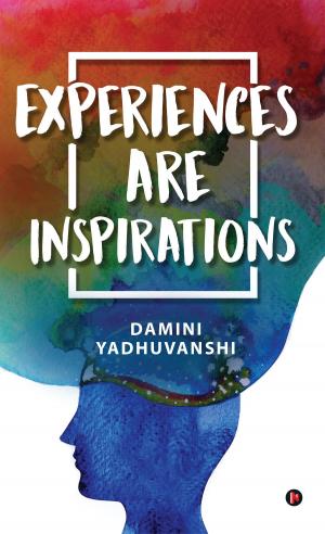 Cover of the book Experiences are Inspirations by Zubin Rashid