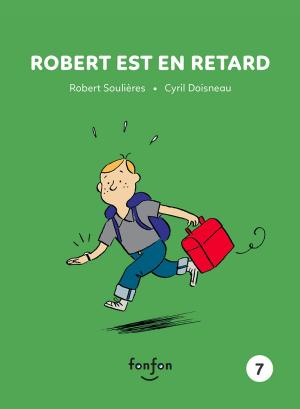 Cover of the book Robert est en retard by Robert Soulières, Cyril Doisneau