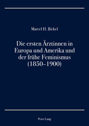 Cover of the book Die ersten Aerztinnen in Europa und Amerika und der fruehe Feminismus (18501900) by Elaine McFarland