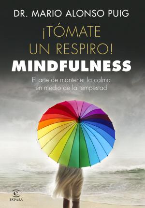 Cover of the book ¡Tómate un respiro! Mindfulness by Almudena Grandes