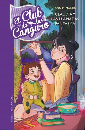 Cover of the book Claudia y las llamadas fantasma (Serie El Club de las Canguro 2) by Robin Ballard