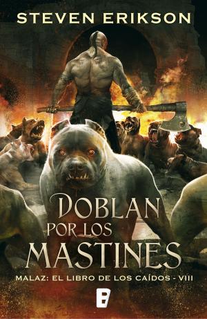 Cover of the book Doblan por los mastines (Malaz: El Libro de los Caídos 8) by COLLEEN MCCULLOUGH