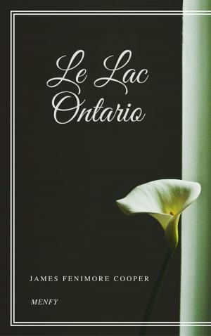 Cover of the book Le Lac Ontario by Kenneth W. Cain