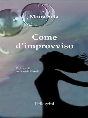 Cover of the book Come d'improvviso by Fortunato Seminara