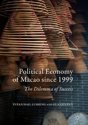 Cover of the book Political Economy of Macao since 1999 by Defan Guan, Xuhui Xu, Zhiming Li, Lunju Zheng, Caiping Tan, Yimin Yao