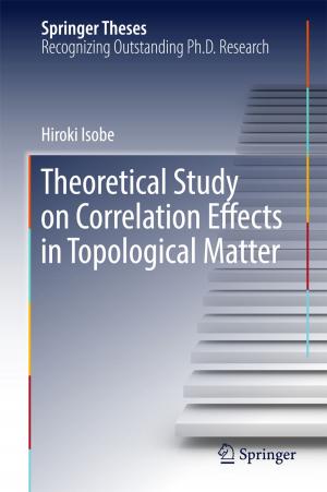 Cover of the book Theoretical Study on Correlation Effects in Topological Matter by Junsong Yuan, Gang Yu, Zicheng Liu