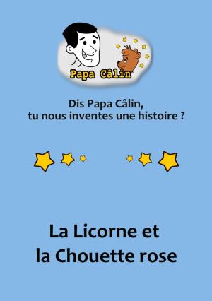 Cover of the book Papa Câlin - 035 - La Licorne et la Chouette rose by Laurent MARQUET