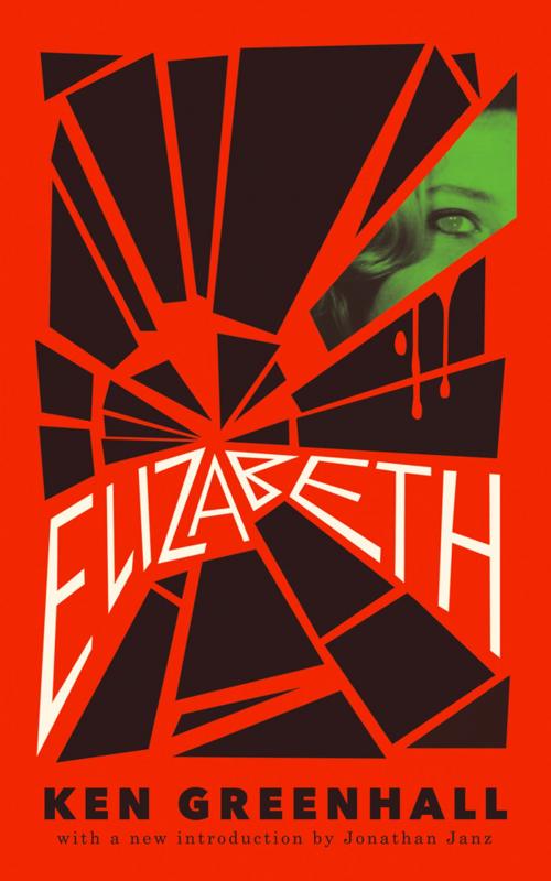 Cover of the book Elizabeth: A Novel of the Unnatural by Ken Greenhall, Valancourt Books