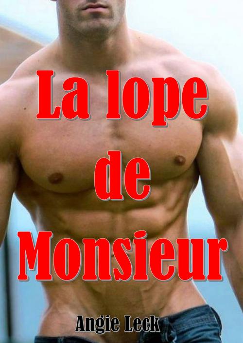 Cover of the book La lope de Monsieur by Angie Leck, AL Edition